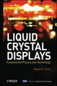 Liquid Crystal Displays: Fundamental Physics and Technology, by Robert Chen